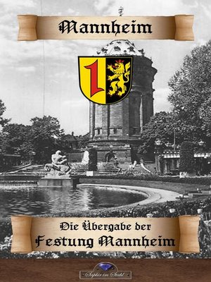 cover image of Die Uebergabe der Festung Mannheim an die Franzosen